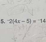 ^-2(4x-5)=^-14