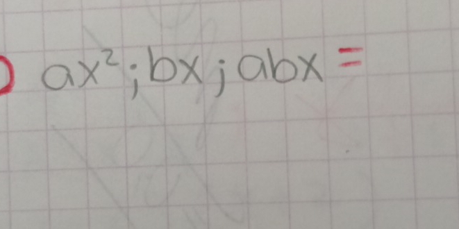 ax^2;bxjabx=