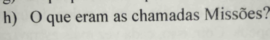 que eram as chamadas Missões?