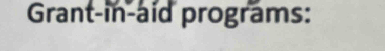 Grant-in-aid programs: