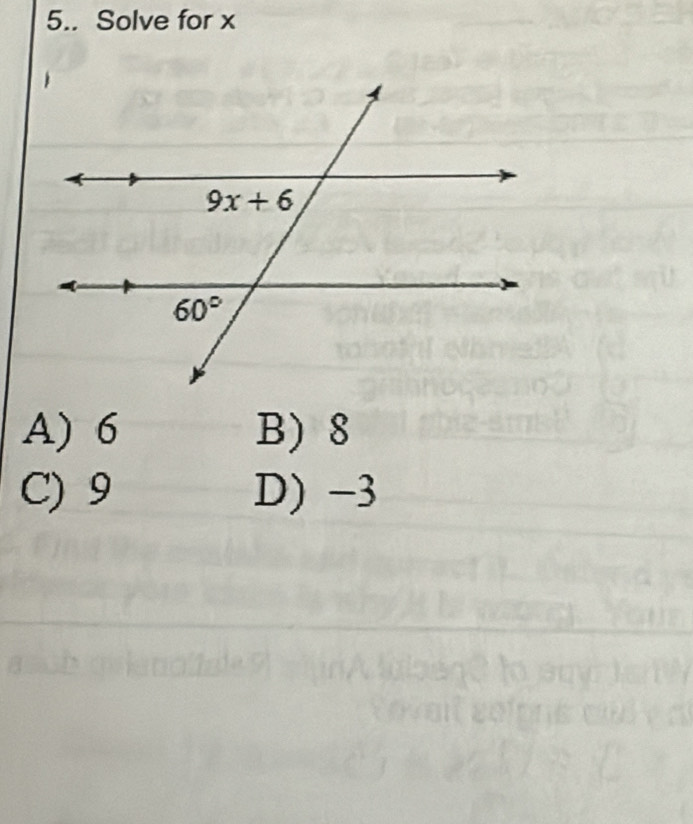 5.. Solve for x
A) 6 B) 8
C) 9 D) -3