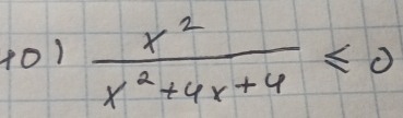 401  x^2/x^2+4x+4 ≤ 0