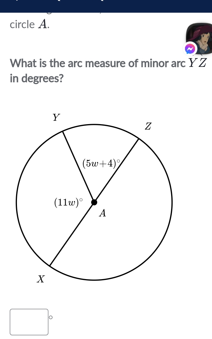 circle A.
What is the arc measure of minor arc Y  Z
in degrees?
□°