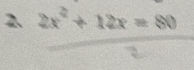  (2x^2+12x=80)/2 