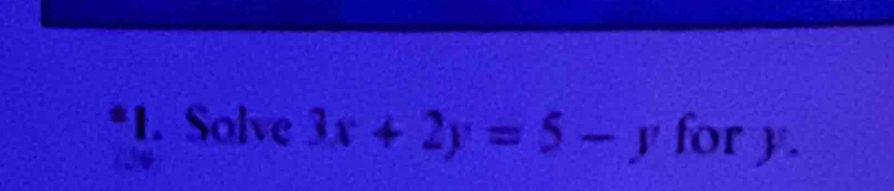 Solve 3x+2y=5-y for J a