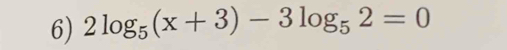 2log _5(x+3)-3log _52=0