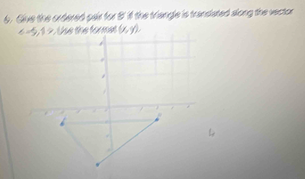 Give the ordered pair for 8'1 the triangle is trandated along the vector