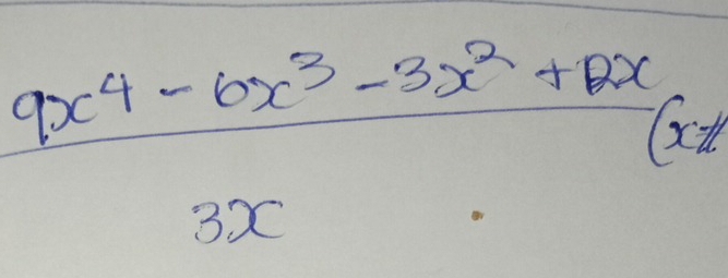  (9x^4-6x^3-3x^2+12x)/3x (x>0)