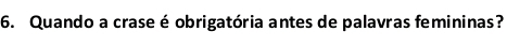 Quando a crase é obrigatória antes de palavras femininas?