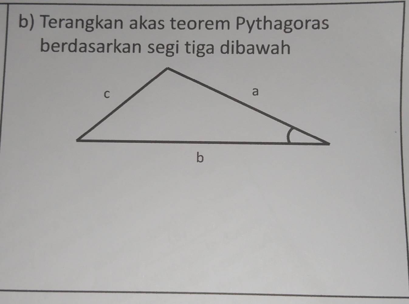 Terangkan akas teorem Pythagoras 
berdasarkan segi tiga dibawah