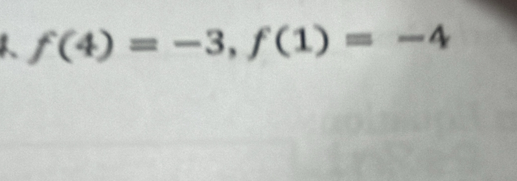 f(4)=-3, f(1)=-4