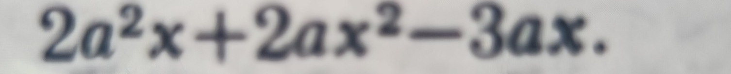 2a^2x+2ax^2-3ax.