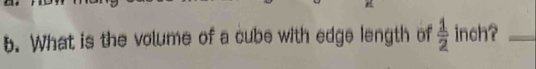 What is the volume of a cube with edge length of  1/2  inch?_