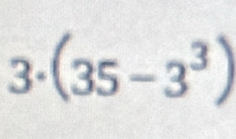 3. (35 − 3³)