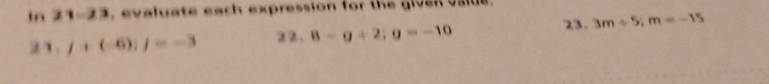 In 21-23 , evaluate each expression for the given value . 
23.
21.j+(-6)ij=-3 2 2 . 8-g+2; g=-10 3m/ 5; m=-15