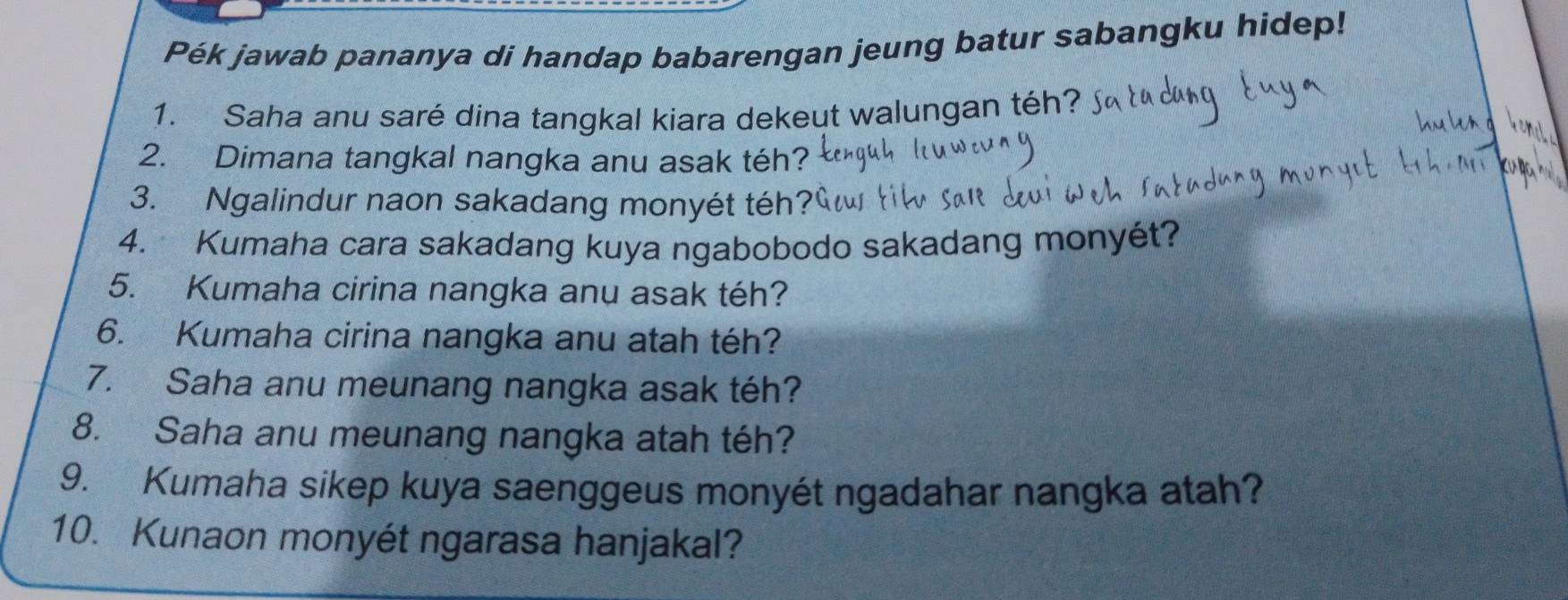 Pék jawab pananya di handap babarengan jeung batur sabangku hidep! 
1. Saha anu saré dina tangkal kiara dekeut walungan téh? 
2. Dimana tangkal nangka anu asak téh? 
3. Ngalindur naon sakadang monyét téh? 
4. Kumaha cara sakadang kuya ngabobodo sakadang monyét? 
5. Kumaha cirina nangka anu asak téh? 
6. Kumaha cirina nangka anu atah téh? 
7. Saha anu meunang nangka asak téh? 
8. Saha anu meunang nangka atah téh? 
9. Kumaha sikep kuya saenggeus monyét ngadahar nangka atah? 
10. Kunaon monyét ngarasa hanjakal?