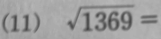 (11) sqrt(1369)=