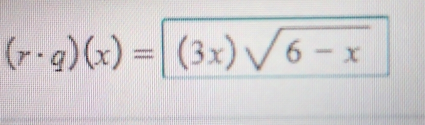 (r· q)(x)=|(3x)sqrt(6-x)