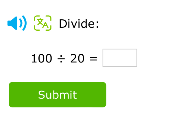 A Divide:
100/ 20=□
Submit