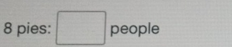 8 pies: □ people