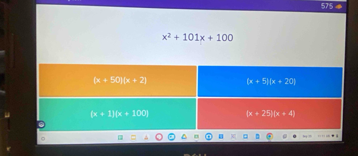 575
x^2+101x+100
Sep 25 11:11 US