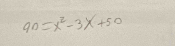 90=x^2-3x+50