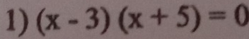 (x-3)(x+5)=0