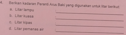 Berikan kadaran Peranti Arus Baki yang digunakan untuk litar berikut: 
_ 
a、 Litar lampu 
_ 
b. Litar kuasa 
_ 
c. Litar kipas 
_ 
d. Litar pemanas air