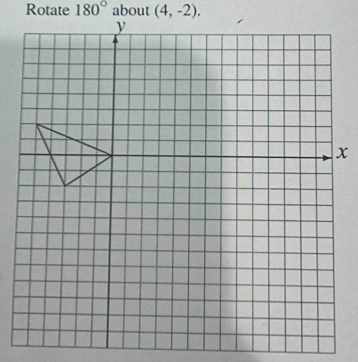 Rotate 180° about (4,-2).