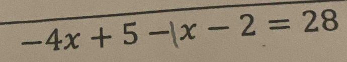 -4x+5-|x-2=28