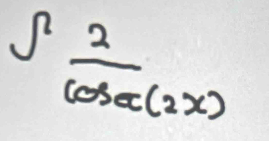 ∈t  2/cos ec(2x) 