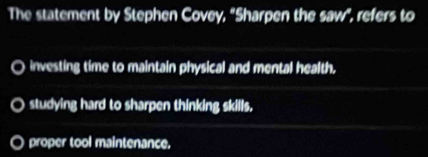 Solved: The statement by Stephen Covey, 