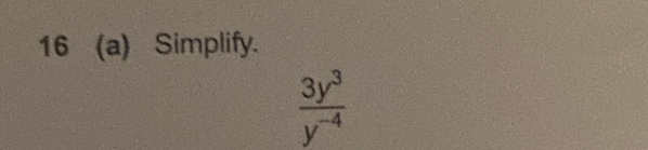 16 (a) Simplify.
 3y^3/y^(-4) 