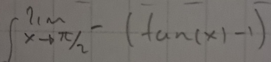 ∈t _xto π /2-2-(tan (x)-1)