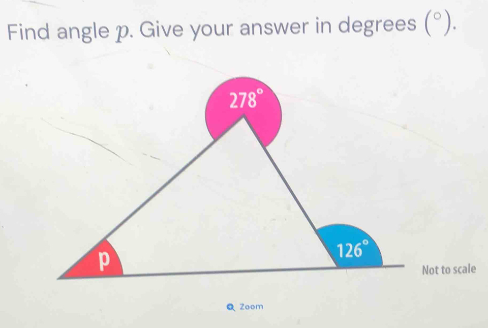 Find angle p. Give your answer in degrees (^circ ).
ot to scale
Zoom