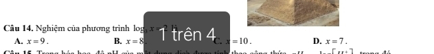 Nghiệm của phương trình log _3x=2 trên 4 x=10. D. x=7.
A. x=9.
B. x=8.
[xx+7]