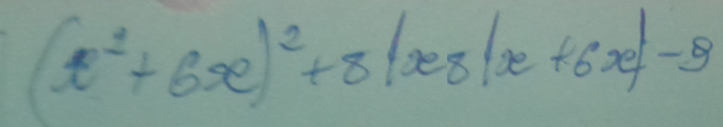 (x^2+6x)^2+8|x-8|x+6x|-9