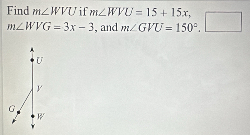 Find m∠ WVU if
m∠ WVG=3x-3 , and