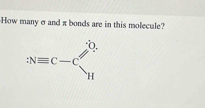 How many σ and π bonds are in this molecule?
:Nequiv c-c'_H