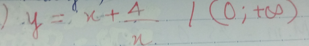 y=x+ 4/x 1(0;+θ )