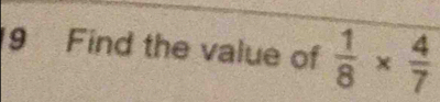 Find the value of  1/8 *  4/7 