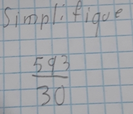 simpli fique
 593/30 