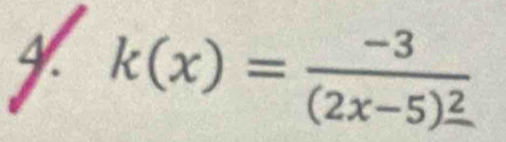 k(x)=frac -3(2x-5)^_ 2