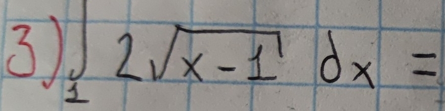 3 _12sqrt(x-1)dx=