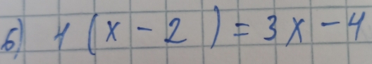 6 1(x-2)=3x-4