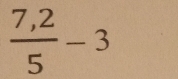  (7,2)/5 -3