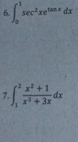 ∈t _0^(1sec ^2)xe^(tan x)dx
7 ∈t _1^(2frac x^2)+1x^3+3xdx