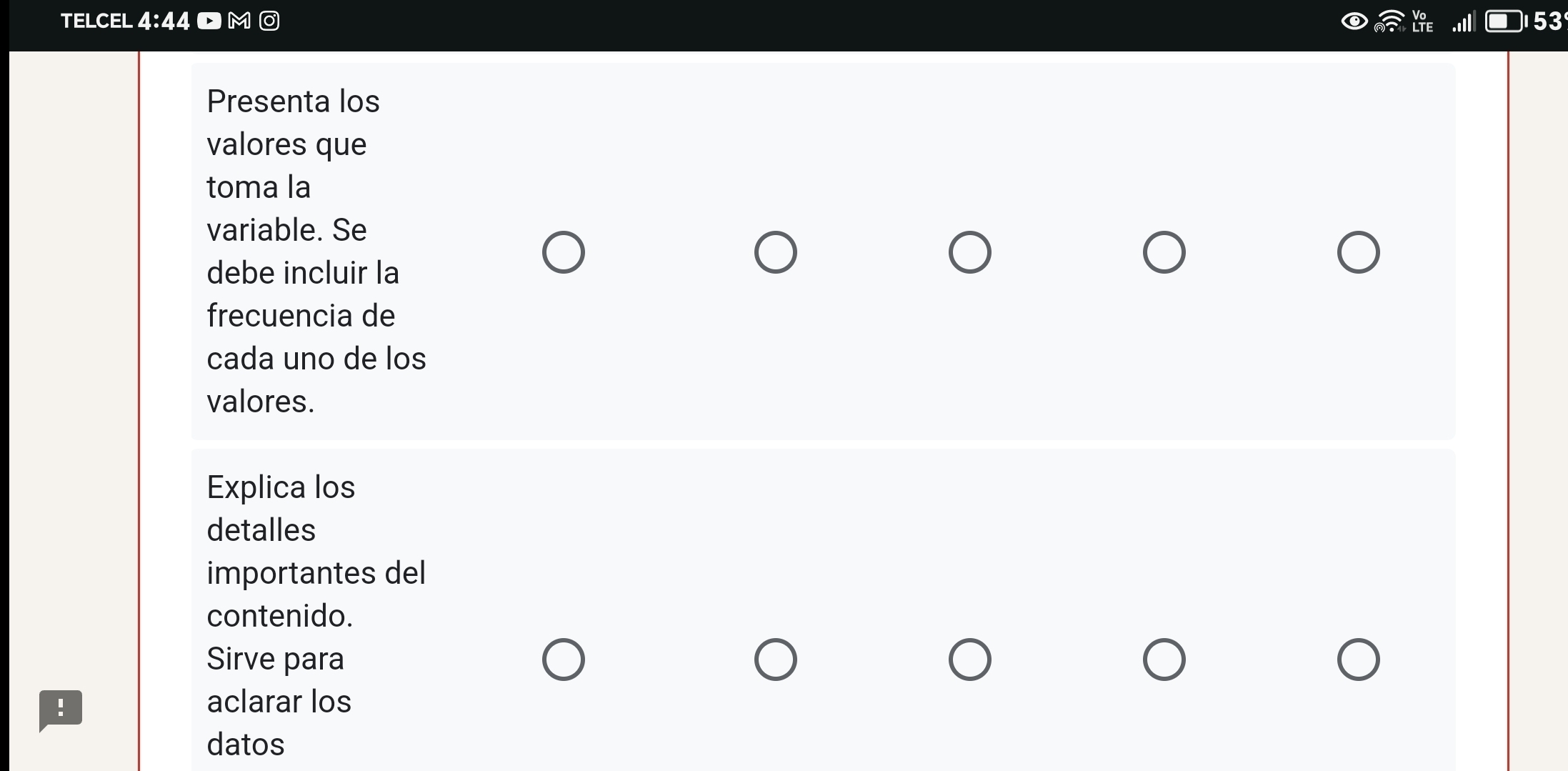 TELCEL 4:44 O M© 53 
Presenta los 
valores que 
toma la 
variable. Se 
debe incluir la 
frecuencia de 
cada uno de los 
valores. 
Explica los 
detalles 
importantes del 
contenido. 
Sirve para 
! 
aclarar los 
datos