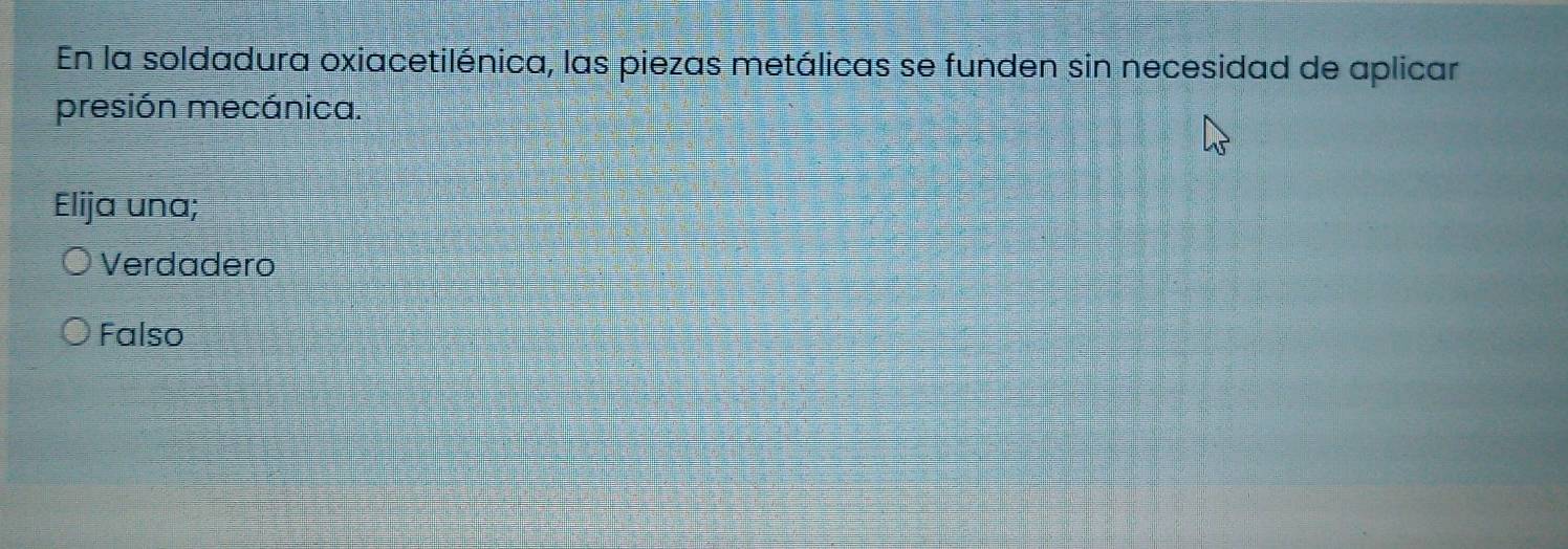 En la soldadura oxiacetilénica, las piezas metálicas se funden sin necesidad de aplicar
presión mecánica.
Elija una;
Verdadero
Falso