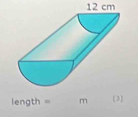 12 cm
length = m [3]